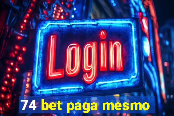 74 bet paga mesmo